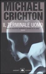 Il terminale uomo di Michael Crichton edito da Garzanti Libri