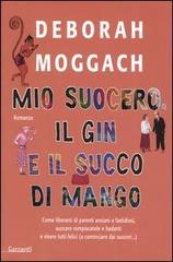 Mio suocero, il gin e il succo di mango di Deborah Moggach edito da Garzanti Libri