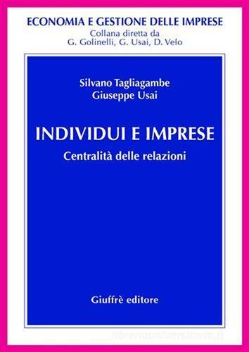 Individui e imprese. Centralità delle relazioni di Silvano Tagliagambe, Giuseppe Usai edito da Giuffrè