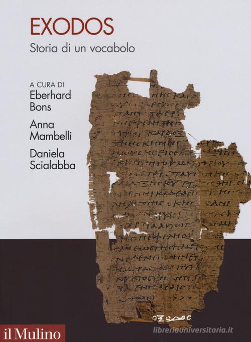 Exodos. Storia antica di un vocabolo emblematico edito da Il Mulino