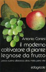 Il moderno coltivatore di piante legnose da frutto di Antonio Cortesi edito da Edagricole