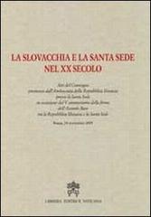 La Slovacchia e la Santa Sede nel XX secolo edito da Libreria Editrice Vaticana