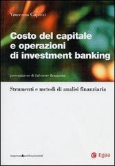 Costo del capitale e operazioni di investment banking. Strumenti e metodi di analisi finanziaria di Vincenzo Capizzi edito da EGEA