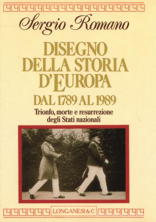 Disegno della storia d'Europa dal 1789 al 1989 di Sergio Romano edito da Longanesi