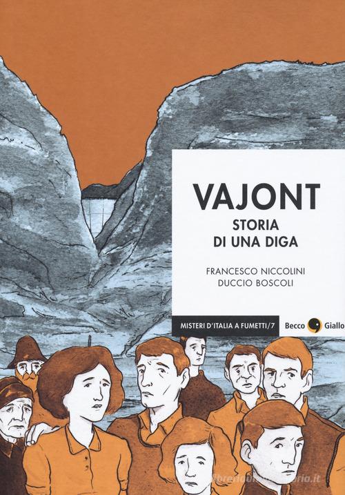 Vajont. Storia di una diga di Francesco Niccolini, Duccio Boscoli edito da Becco Giallo