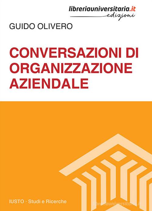 Conversazioni di organizzazione aziendale di Guido Olivero edito da libreriauniversitaria.it