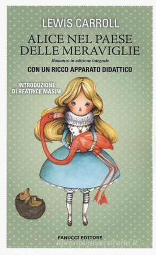 Alice nel paese delle meraviglie. Ediz. integrale di Lewis Carroll edito da Fanucci