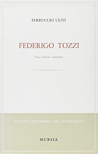 Federigo Tozzi di Ferruccio Ulivi edito da Ugo Mursia Editore