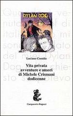Vita privata, avventure e amori di Michele Crismani dodicenne di Luciano Comida edito da Campanotto
