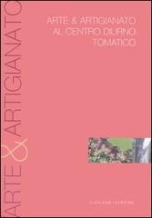 Arte & artigianato al centro diurno tomatico. Catalogo della mostra edito da Gangemi Editore