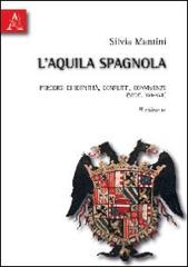 L'Aquila spagnola. Percorsi di identità, conflitti, convivenze (secc. XVI-XVII) di Silvia M. Mantini edito da Aracne