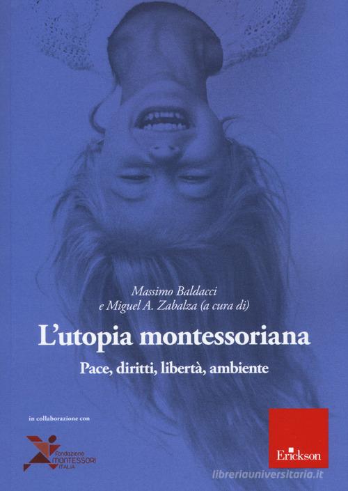 L' utopia montessoriana. Pace, diritti, libertà, ambiente edito da Erickson