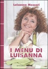 I menu di Luisanna di Luisanna Messeri edito da LT Editore