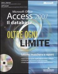 Microsoft Office Access 2007. Il database. Oltre ogni limite. Con CD-ROM di John L. Viescas, Jeff Conrad edito da Mondadori Informatica