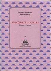 Antonio Puccinelli. L'uomo e l'artista di Luciano Bernardini, Laura Dinelli edito da Via del Vento