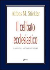 Il celibato ecclesiastico. La sua storia e i suoi fondamenti teologici di Alfons M. Stickler edito da Chirico