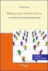 Risorse, reti e capitale sociale. La partecipazione associativa degli immigrati di Michele Bertani edito da QuiEdit