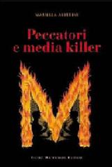 Peccatori e media killer di Mariella Alberini edito da Macchione Editore