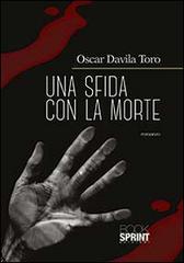 Una sfida con la morte di Oscar Davila Toro edito da Booksprint