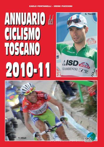 Annuario del ciclismo toscano 2010-11 di Carlo Fontanelli, Irene Puccioni edito da Geo Edizioni