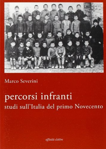 Percorsi infranti. Studi sull'Italia del primo Novecento di Marco Severini edito da Affinità Elettive Edizioni
