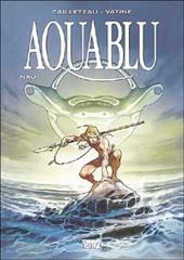 Aquablu vol.1 di Thierry Cailleteau, Olivier Vatine edito da Grifo Edizioni