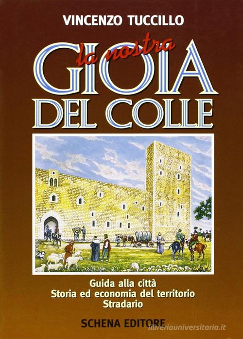 Il castello di Gioia del Colle nella storia, nella leggenda e nell'arte di Antonio Donvito edito da Schena Editore