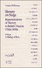 Slavery on stage. Representations of slavery in british theatre 1760s-1830s. Con CD Audio di Franca Dellarosa edito da Edizioni Dal Sud