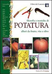 Filosofia e tecniche di potatura. Alberi da frutto, vite e olivo edito da Mulino Don Chisciotte