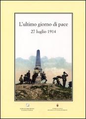 L' ultimo giorno di pace (27 luglio 1914) edito da Società Studi Trentini