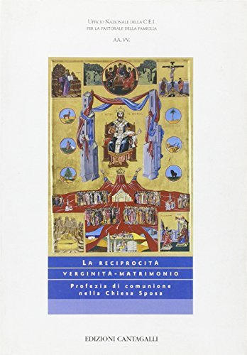 La reciprocità verginità-matrimonio. Profezia di comunione nella Chiesa sposa edito da Cantagalli