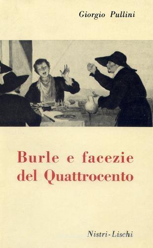 Burle e facezie del '400 di Giorgio Pullini edito da Nistri-Lischi