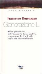 Generazione L. Silent generation, baby boomers, baby busters, generazioni X, W e Y alle soglie del terzo millennio di Francesco Florenzano edito da EdUP