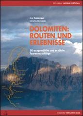 Dolomiten. Routen und erlebnisse 50 ausgewählte und erzählte Tourenvorschläge di Ivo Rabanser, Orietta Bonaldo edito da Versante Sud