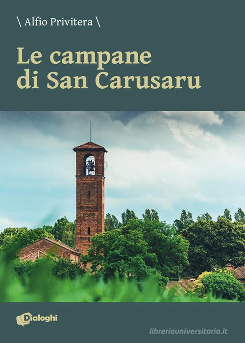 Le campane di San Carusaru di Alfio Privitera edito da Dialoghi