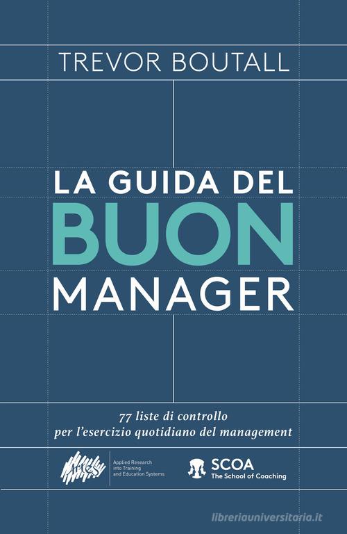 La guida del buon manager. 77 liste di controllo pratiche per l'esercizio quotidiano del management di Trevor Boutall edito da Artes (Bologna)