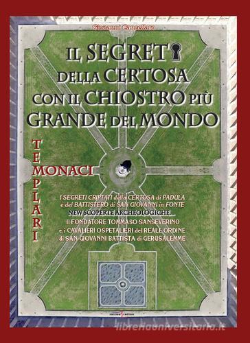 Il segreto della certosa con il chiostro più grande del mondo di Giovanni Cancellaro edito da Zaccara