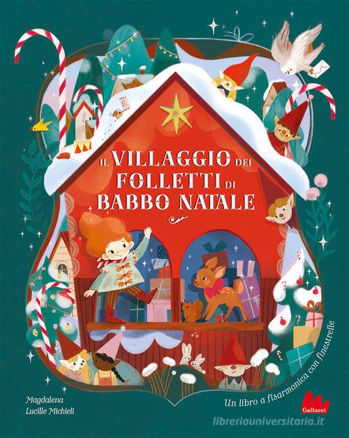 Il villaggio dei folletti di Babbo Natale. Ediz. a colori di Magdalena edito da Gallucci