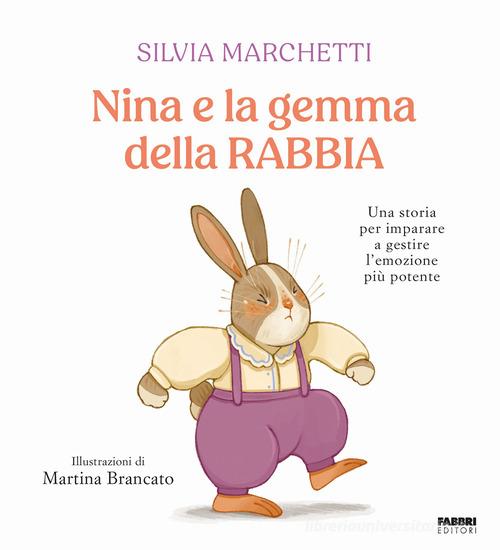 Nina e la gemma della rabbia. Ediz. a colori di Silvia Marchetti edito da Fabbri
