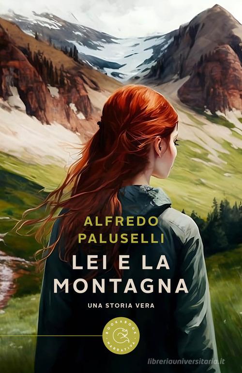 Libro Lei e la montagna di Alfredo Paluselli Narrativa di bookabook