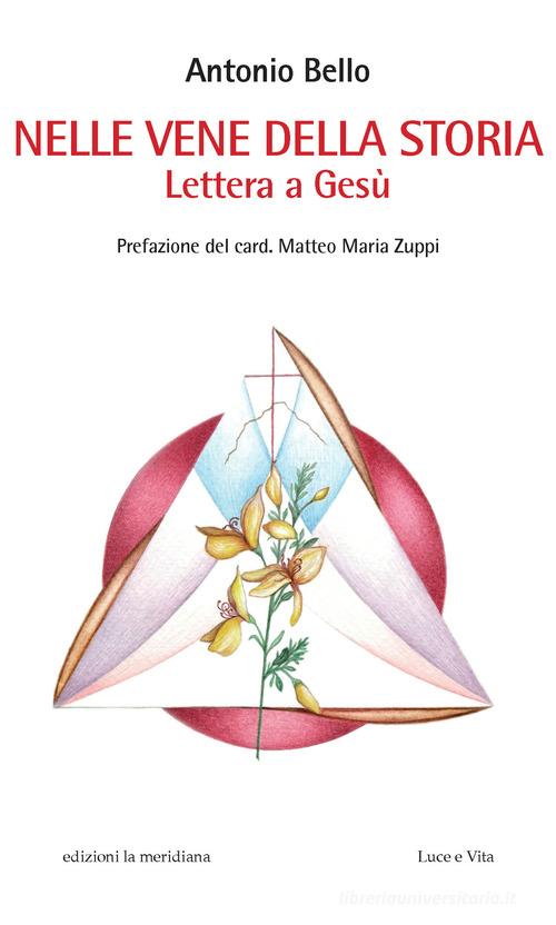 Nelle vene della storia. Lettera a Gesù di Antonio Bello edito da Edizioni La Meridiana