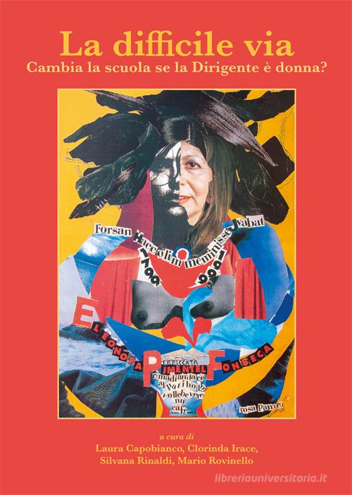 La difficile via. Cambia la scuola se la Dirigente è donna? edito da La valle del tempo