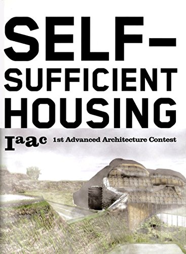 Self-sufficient housing: 1st advanced architecture contest di Lucas Capelli, Vicente Guallart edito da Actar