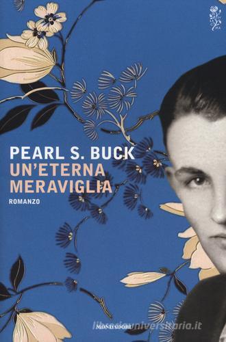 Un' eterna meraviglia di Pearl S. Buck edito da Mondadori
