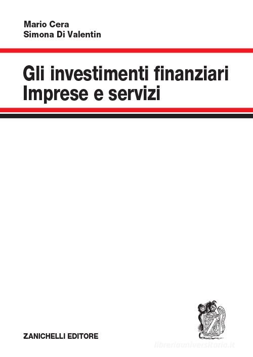 Gli investimenti finanziari. Imprese e servizi di Mario Cera, Simona Di Valentin edito da Zanichelli