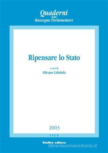 Ripensare lo Stato. Atti del Convegno di studi (Napoli, 22-23 marzo 2002) edito da Giuffrè
