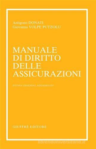 Manuale di diritto delle assicurazioni di Antigono Donati, Giovanna Volpe Putzolu edito da Giuffrè