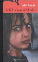 L' età degli orfani di Laleh Khadivi edito da Rizzoli
