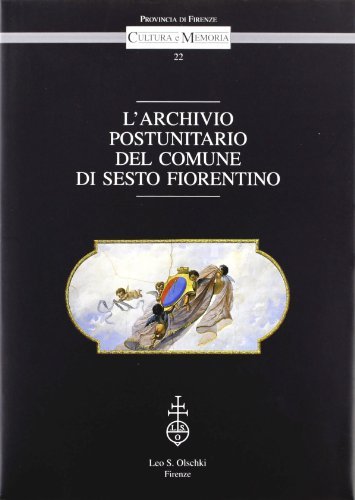L' Archivio postunitario del comune di Sesto Fiorentino edito da Olschki