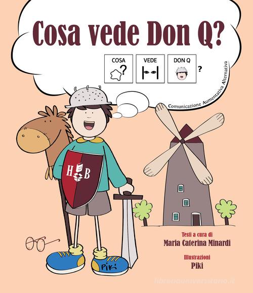 Cosa vede Don Q? Ediz. CAA di Maria Caterina Minardi edito da Homeless Book